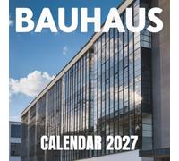 Bauhaus Calendar 2027: A striking architectural photography collection showcasing iconic modernist design structures and timeless spaces