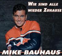 Bauhaus,Mike - Wir Sind Alle Wieder Zuhause