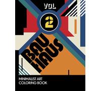 Bauhaus Minimalist Art Coloring Book Vol. 2: A Collection Of Geometric Retro Design Coloring Pages For Teens And Adults