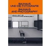 Bauhaus und die Fotografie / Bauhaus and Photography: Zum Neuen Sehen in der Gegenwartskunst / New Visions in Contemporary Art