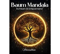 Baum Mandala Malbuch für Erwachsene und Kinder: Meditatives Ausmalen für Achtsamkeit, Entspannung & Stressabbau