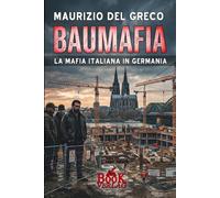BAUMAFIA: la Mafia italiana in Germania
