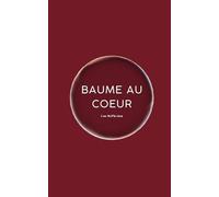 Baume au Coeur | Recueil de Récits Réconfortants pour égayer ton esprit dans les Moments de Nécessité