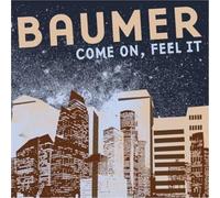 Baumer - Come On Feel It