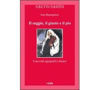 Baumgarten,Jean. - Il saggio, il giusto e il pio. I racconti agiografici ebraici