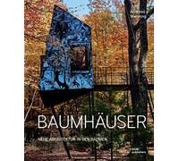 Baumhäuser: Neue Architektur in den Bäumen