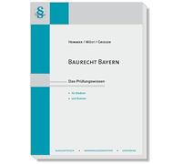 Baurecht Bayern: Das Prüfingswissen für Studium und Examen