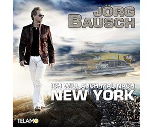Bausch,Jörg - Ich Will Auch Mal Nach New York