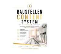 Baustellen Content System für Elektrikerbetriebe: Wie Elektriker & ähnliche Handwerksbetriebe mit einfachen Baustellen-Videos Content erstellen, Vertrauen aufbauen und neue Kunden gewinnen