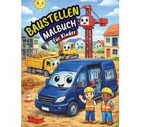 Baustellen Malbuch für Kinder: Ausmalbuch mit Baggern, Kränen & Baustellenfahrzeugen | Große einfache Motive | Fördert Feinmotorik & Kreativität | Ideales Geschenk für Kinder ab 3 Jahren