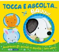 Bauuu! Tocca e ascolta.... Ediz. a colori