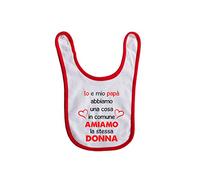 Bavaglino Neonato Divertente - Io e il mio Papà abbiamo una cosa in comune amiamo la stessa Donna - Festa della Mamma - Bavaglino Neonato Festa della Mamma - Idea Regalo