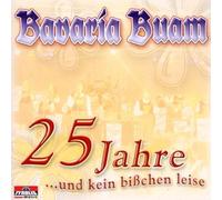 Bavaria Buam - 25 Jahre und Kein Bisschen Leise