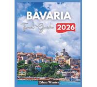 Bavaria Travel Guide 2026: "Destinations, Culture, Cuisine"