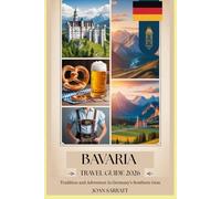 Bavaria Travel Guide 2026: Tradition and Adventure in Germany’s Southern Gem