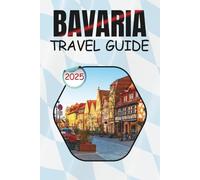 Bavaria Travel Guide: Discover Southern Germany’s Highlights, Traditions, and Outdoor Experiences for All Travelers in 2025