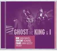 BAVEL, ROB VAN / KONING, VINCENT / GEEST, FRANS The Ghost, The King and I (CD)