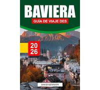 BAVIERA GUÍA DE VIAJE DES 2026: Castillos de cuento de hadas, paisajes alpinos y tradiciones atemporales en el sur de Alemania