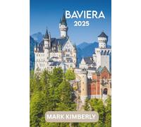 BAVIERA GUIDA DI VIAGGIO 2025: La guida definitiva alle maestose attrazioni, ai paesaggi senza tempo e alle avventure epiche della Baviera