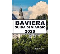 BAVIERA GUIDA DI VIAGGIO 2025: Scoprite castelli fiabeschi, villaggi alpini, tradizioni dell'Oktoberfest e consigli utili per un'avventura tedesca.