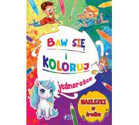 Baw się i koloruj: Jednorożce