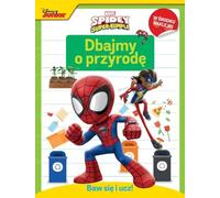 Baw się i ucz! Dbajmy o przyrodę. Marvel Spidey i Super-kumple