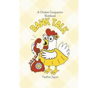 Bawk Talk: A Chicken Companion Notebook from Feather Jayne's Companion Collection