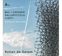 Bax/ Rohan De Saram - Works For Solo Cello