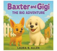 Baxter and Gigi. The Big Adventure