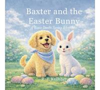 Baxter and The Easter Bunny: A Baxie Doodle Spring Adventure