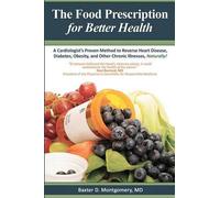 Baxter D Montgomery MD The Food Prescription for Better Health (Tascabile)