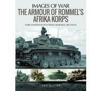 Baxter, Ian The Armour of Rommel's Afrika Korps (Tascabile) Images of War