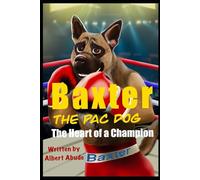 Baxter the Pac Dog: The Heart of a Champion
