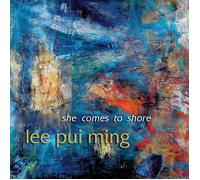Lee, Pui Ming - She Comes To Shore
