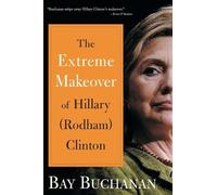 Bay Buchanan Extreme Makeover of Hillary (Rodham) Clinton (Copertina rigida)