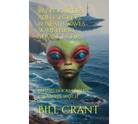 BAY FOG HIDES ALIEN SECRETS: BENEATH WAVES SOMETHING STRANGE STIRS: BEHIND DOCKS UNSEEN CREATURES WATCH