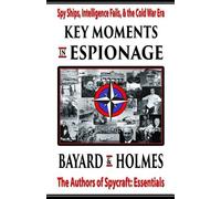 Bayard and Holmes Key Moments in Espionage (Tascabile) Key History