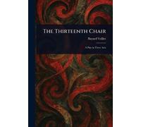 Bayard Veiller The Thirteenth Chair (Tascabile)