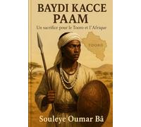 BAYDI KACCE PAAM: Un sacrifice pour le Tooro et l’Afrique