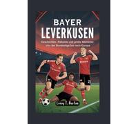 Bayer Leverkusen: Geschichten, Rekorde und große Momente: Von der Bundesliga bis nach Europa