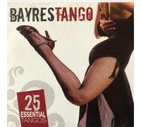 Bayeres Tango - 25 Essential Tangos