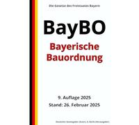 Bayerische Bauordnung (BayBO), 9. Auflage 2025: Die Gesetze des Freistaates Bayern