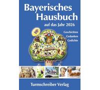 Bayerisches Hausbuch auf das Jahr 2026: Geschichten, Gedanken, Gedichte