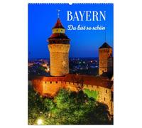 BAYERN. Du bist so schön (Wandkalender 2026 DIN A2 hoch), CALVENDO Monatskalender: Bayern ist eines der beliebtesten Reiseziele in Deutschland.