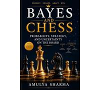 Bayes and Chess: Probability, Strategy, and Uncertainty on the Board