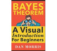 Bayes' Theorem Examples: A Visual Introduction For Beginners