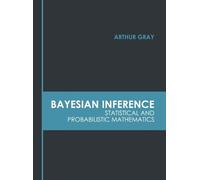 Bayesian Inference: Statistical and Probabilistic Mathematics (Copertina rigida)