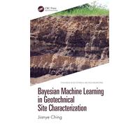 Bayesian Machine Learning in Geotechnical Site Characterization