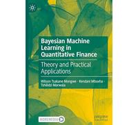Bayesian Machine Learning in Quantitative Finance: Theory and Practical Applications
