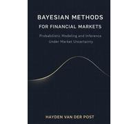 Bayesian Methods for Financial Markets: Probabilistic Modeling and Inference Under Market Uncertainty